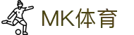 MK体育手机官网 - 沉浸式体育直播体验